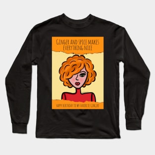 Ginger and Spice Makes Everything Nice Happy Birthday! Long Sleeve T-Shirt